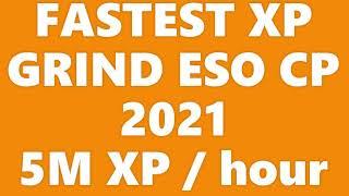 FASTEST XP GRIND ESO CP 2021 [Guide 5M XP / hour]