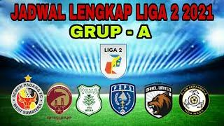 jadwal pertandingan lengkap liga 2 2021 grup A