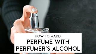 How to make: Perfume (with perfumer's alcohol) at home!