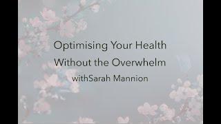 Sarah Mannion - Optimising Your Health Without The Overwhelm