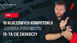 10 kluczowych kompetencji Lidera Projektu. 10-ta Cię zaskoczy  #315