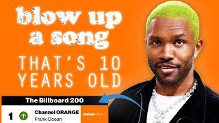 How To Blow Up A 10 Year Old Song (Feat. Frank Ocean)