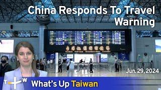 China Responds To Travel Warning, What's Up Taiwan – News at 17:00, June 29, 2024｜TaiwanPlus News