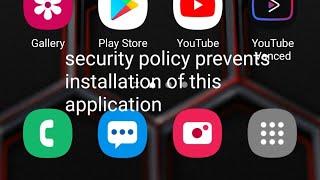 how to fix security policy prevents installation of this application samsung