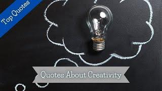 Top Quotes About Creativity