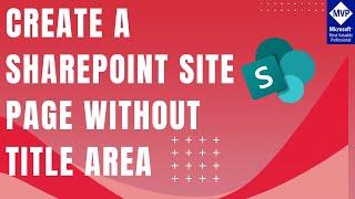 Remove SharePoint Online Site Page Title Area | Create A SharePoint Site Page without Title Area