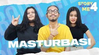 KAPAN TERAKHIR LO MASTURBASI?!!! Part 4 | #StoryAboutMe Vol.4