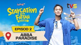 Staycation With Fattah Musim ke-3 | Ep 2 | TVS Entertainment