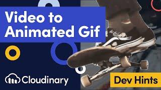Convert Videos to Gifs & Animated Image Formats with Cloudinary - Dev Hints