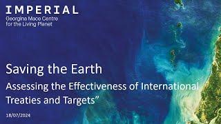 Saving the Earth : Assessing the Effectiveness of International Treaties and Targets