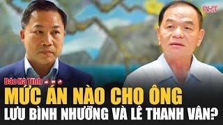 Mức án nào cho ông Lưu Bình Nhưỡng và Lê Thanh Vân?