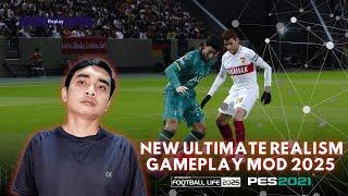 PES 2021 & FOOTBALL LIFE 2025 - NEW ULTIMATE REALISM GAMEPLAY MOD 2025