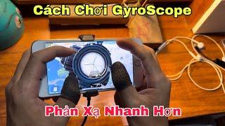 PUBG Mobile | Cách Chơi GyroScope - Nâng Tầm Phản Xạ - Ghìm Tâm Tốt Hơn | NhâmHNTV