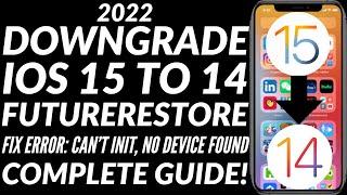 Downgrade iOS 15 to iOS 14|Fix Can't Init, No Device Found FutureRestore GUI iOS 15|Full Guide 2022