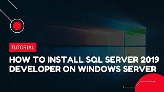 How to install SQL Server 2019 Developer on Windows Server | VPS Tutorial