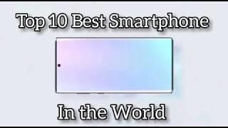 Top 10 Best Smartphone in the World. Number 4 will Shock you