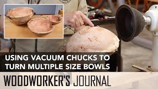 Turning Three Sizes of Bowls Using Vacuum Chucks | Woodturning Project