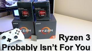 Ryzen 3 Probably Isn't Right for You