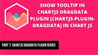 Show Tooltip in Chartjs Dragdata Plugin [chartjs-plugin-dragdata] in chart js | Part 7