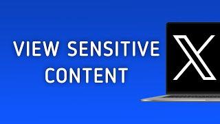 How To View Sensitive Content On X (Twitter) On PC
