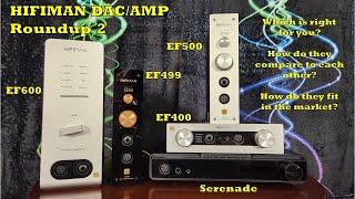 HiFiMan DAC/Amp Roundup 2: EF400, EF499, EF500, EF600, Serenade. Which is Right for You?