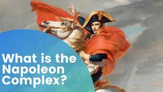 What is the Napoleon Complex?