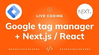 Live coding: how to use Google Tag Manager Events with Next.js / React