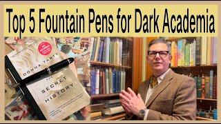 Top 5! Fountain Pens for Dark Academia!