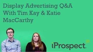 Display Advertising Q&A with Tim and Katie