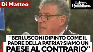 La rabbia di Di Matteo: "Berlusconi dipinto come il padre della Patria, siamo un Paese al contrario"