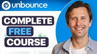 Unbounce Complete 2024 Tutorial (Step-By-Step) | FREE Unbounce Course