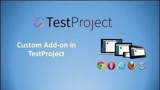 Custom AddOns In TestProject- Downloading, Installing and Usage in TestScripts