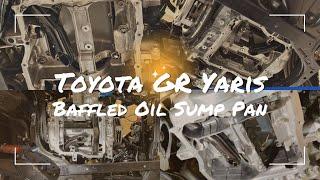 Toyota GR Yaris - Baffled Oil Sump - or how to save your engine from oil pressure drop.