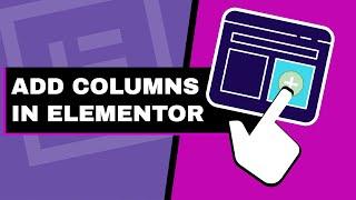 How to Add Columns in Elementor in Multiple Ways - A Step-by-Step Guide