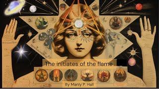 The Initiates of the Flame Manly P Hall