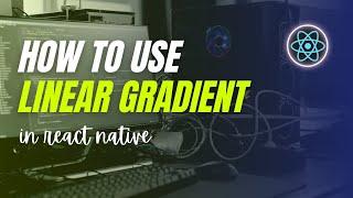 how to use linear gradient in react native || react-native-linear-gradient