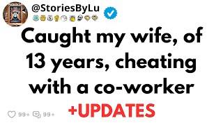 Caught my wife, of 13 years, cheating with a co-worker