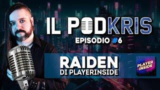 Il PODKRIS  | Episodio 6 | ▶ RAIDEN di PlayerInside