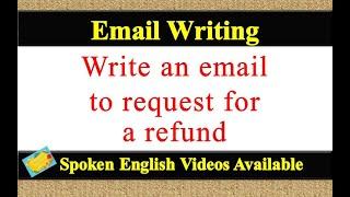 Write an email to request for a refund | email writing to request for a refund