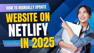 How to Manually Update a Website on Netlify | Step-by-Step Guide (2025)