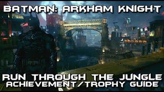 Batman Arkham Knight - Run Through the Jungle Achievement/Trophy Guide