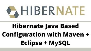 #3. Hibernate Java Based Configuration with Maven + Eclipse + MySQL