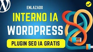 HERRAMIENTA SEO IA Para Enlazado Interno Wordpress | INTERLINKING con inteligencia artificial