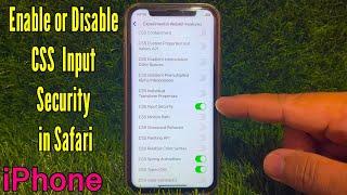 How to Enable or Disable CSS Input Security in Safari on iPhone X
