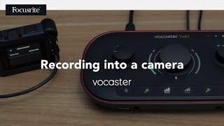 How to record audio directly in to a camera using Vocaster // Focusrite