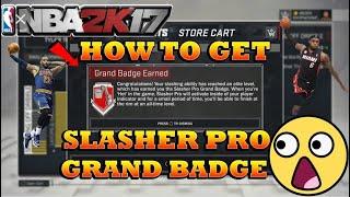 NBA2K17| How To Obtain The Grand Badge For Your Slasher!!!!