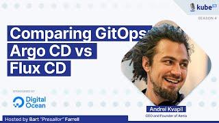 Comparing GitOps: Argo CD vs Flux CD, with Andrei Kvapil | KubeFM