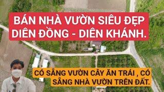 BÁN NHÀ VƯỜN SIÊU ĐẸP Ở DIÊN ĐỒNG DIÊN KHÁNH, CÓ SẴNG VƯỜN CÂY ĂN TRÁI | TRẦN ANH THI BĐS.