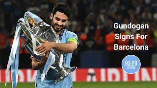 Ilkay Gundogan Signs For Barcelona | Man City Transfer News