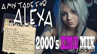 2000's EMO MIX ║ XOX ║ A MIXED TAPE FOR ALEXA - SIDE B